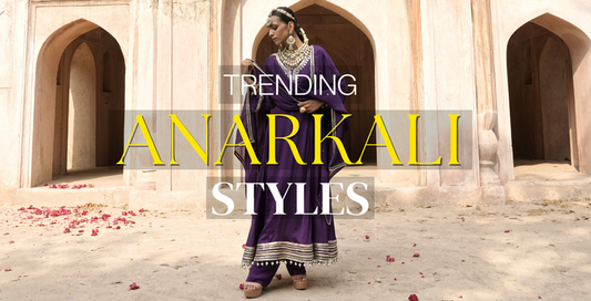 LAALZARI'S TRENDING ANARKALI STYLES AND STYLING TIP