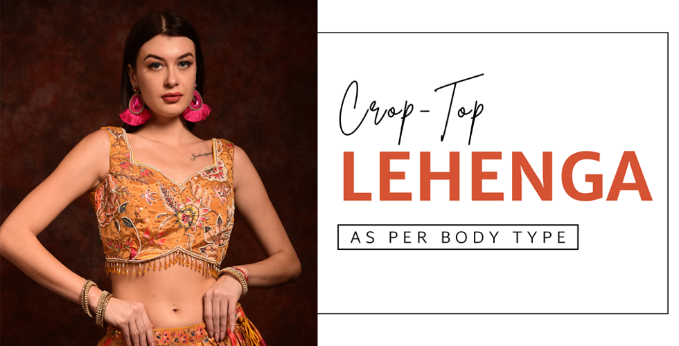 How To Choose Crop Top Lehenga As Per Body Type?